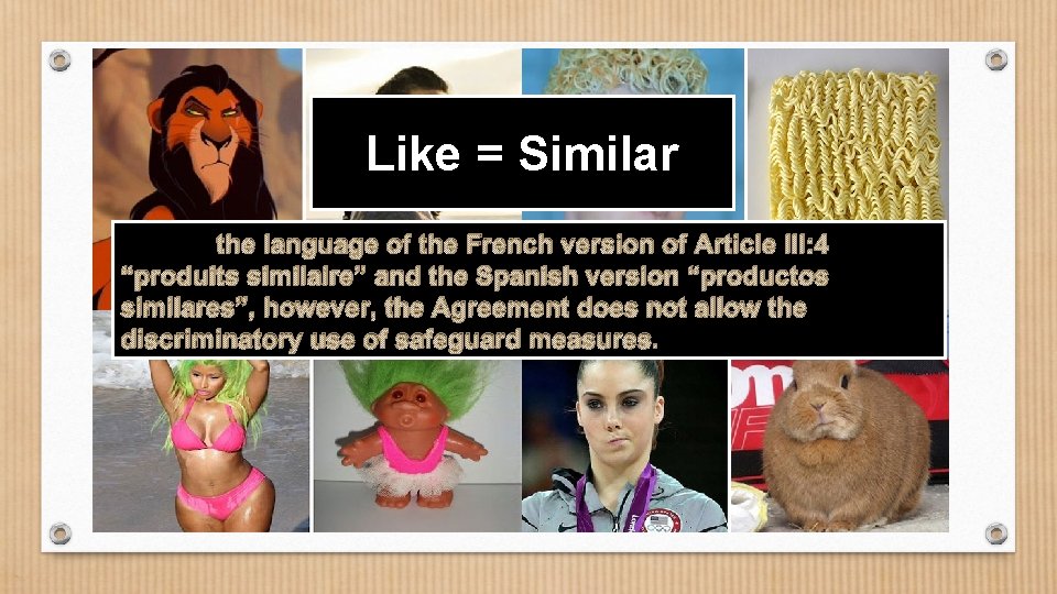 Like = Similar Echoes the language of the French version of Article III: 4