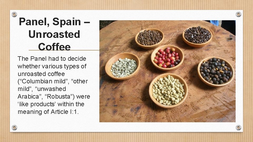 Panel, Spain – Unroasted Coffee The Panel had to decide whether various types of