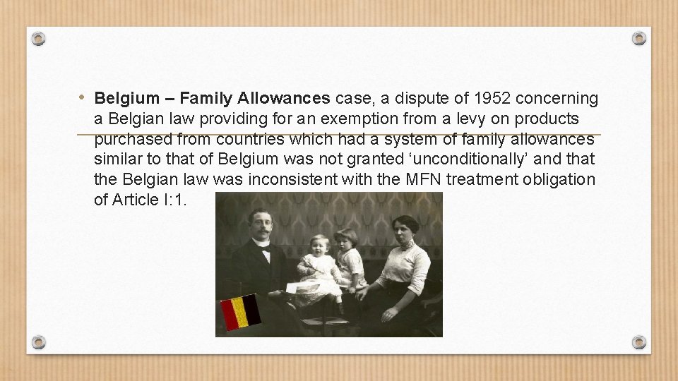  • Belgium – Family Allowances case, a dispute of 1952 concerning a Belgian