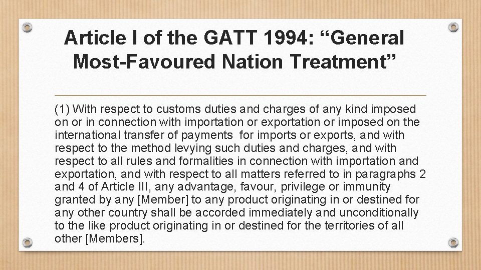 Article I of the GATT 1994: “General Most-Favoured Nation Treatment” (1) With respect to