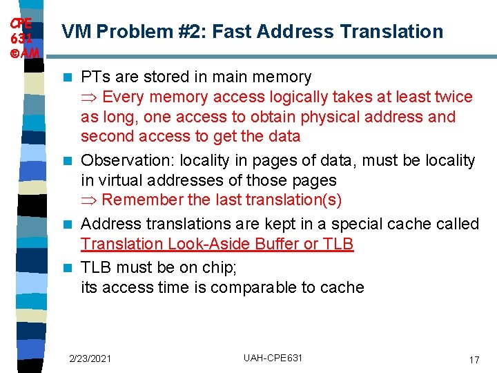 CPE 631 AM VM Problem #2: Fast Address Translation PTs are stored in main