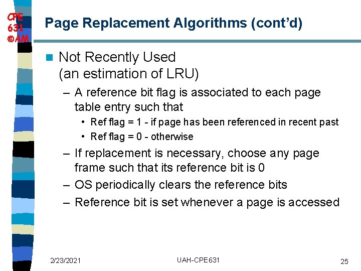CPE 631 AM Page Replacement Algorithms (cont’d) n Not Recently Used (an estimation of