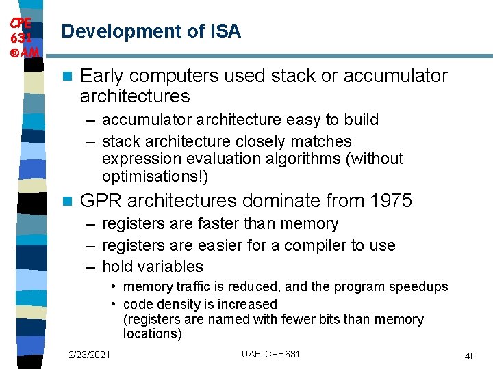 CPE 631 AM Development of ISA n Early computers used stack or accumulator architectures