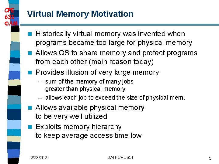 CPE 631 AM Virtual Memory Motivation Historically virtual memory was invented when programs became