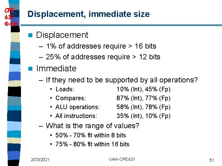 CPE 631 AM Displacement, immediate size n Displacement – 1% of addresses require >