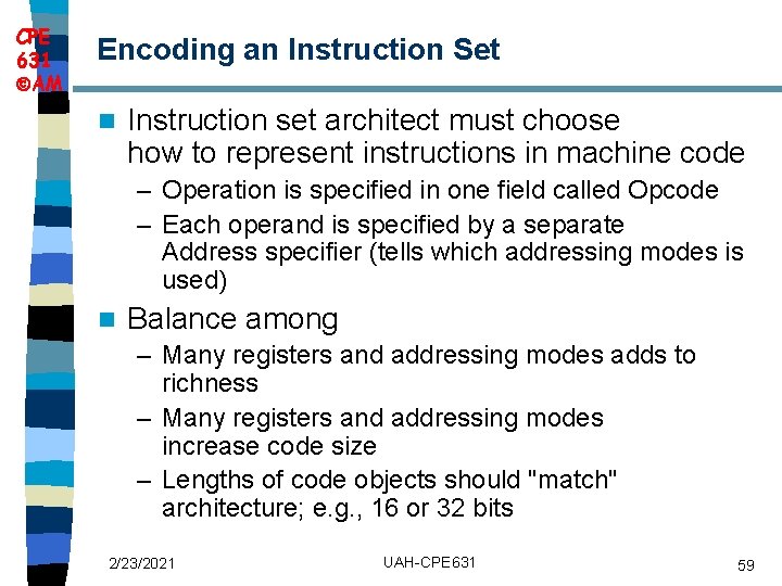 CPE 631 AM Encoding an Instruction Set n Instruction set architect must choose how
