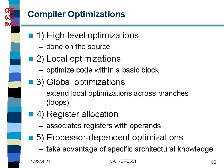 CPE 631 AM Compiler Optimizations n 1) High-level optimizations – done on the source