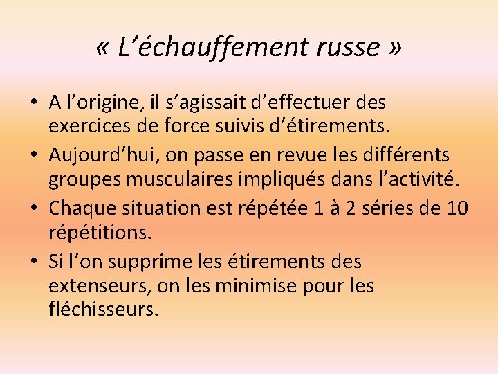  « L’échauffement russe » • A l’origine, il s’agissait d’effectuer des exercices de