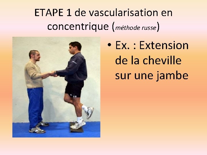 ETAPE 1 de vascularisation en concentrique (méthode russe) • Ex. : Extension de la