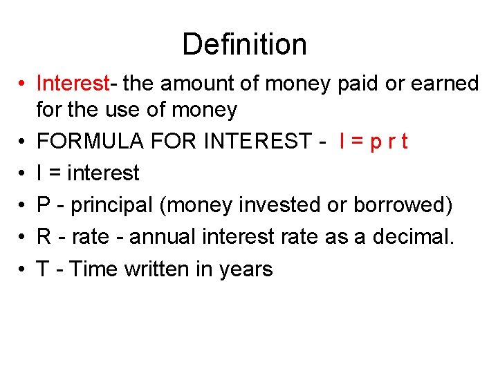 Definition • Interest- the amount of money paid or earned for the use of