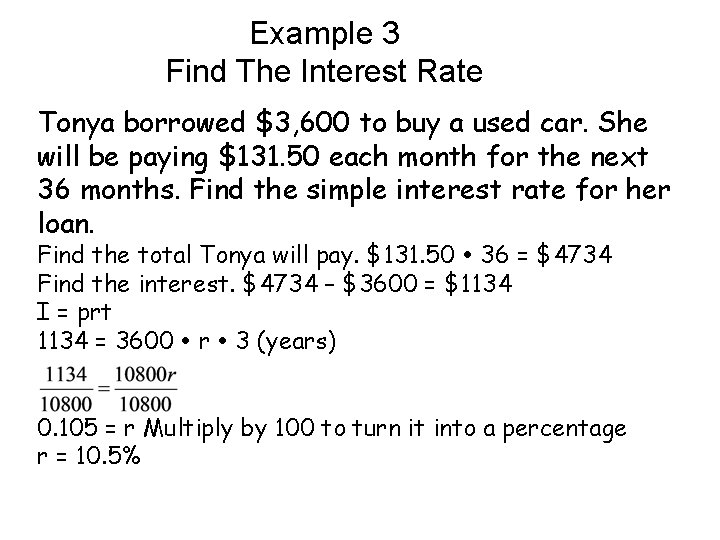 Example 3 Find The Interest Rate Tonya borrowed $3, 600 to buy a used