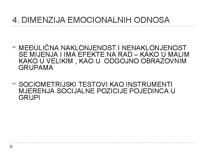 4. DIMENZIJA EMOCIONALNIH ODNOSA MEĐULIČNA NAKLONJENOST I NENAKLONJENOST SE MIJENJA I IMA EFEKTE NA