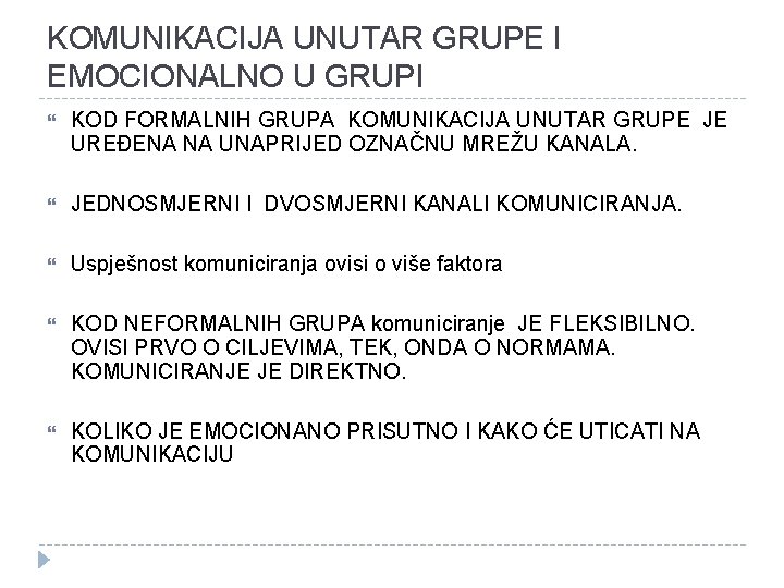 KOMUNIKACIJA UNUTAR GRUPE I EMOCIONALNO U GRUPI KOD FORMALNIH GRUPA KOMUNIKACIJA UNUTAR GRUPE JE