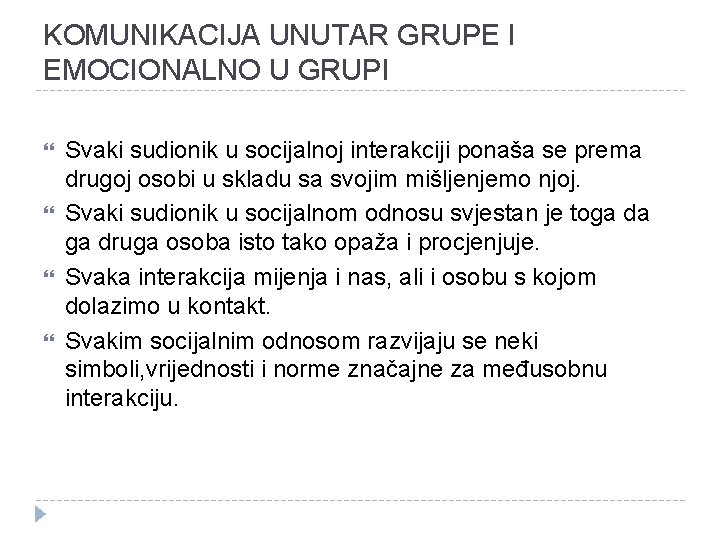 KOMUNIKACIJA UNUTAR GRUPE I EMOCIONALNO U GRUPI Svaki sudionik u socijalnoj interakciji ponaša se