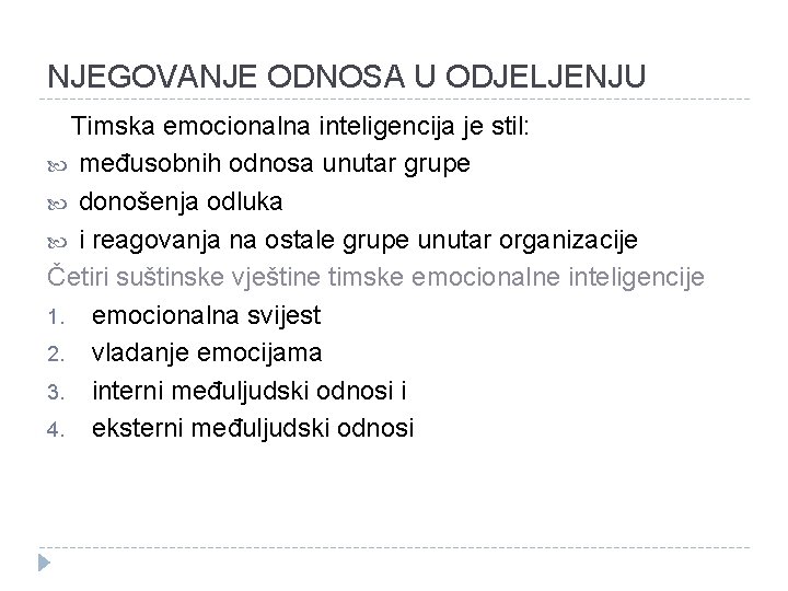 NJEGOVANJE ODNOSA U ODJELJENJU Timska emocionalna inteligencija je stil: međusobnih odnosa unutar grupe donošenja