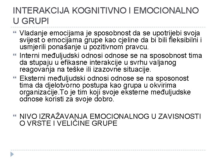 INTERAKCIJA KOGNITIVNO I EMOCIONALNO U GRUPI Vladanje emocijama je sposobnost da se upotrijebi svoja