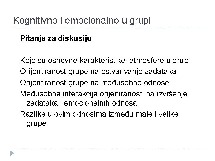 Kognitivno i emocionalno u grupi Pitanja za diskusiju Koje su osnovne karakteristike atmosfere u