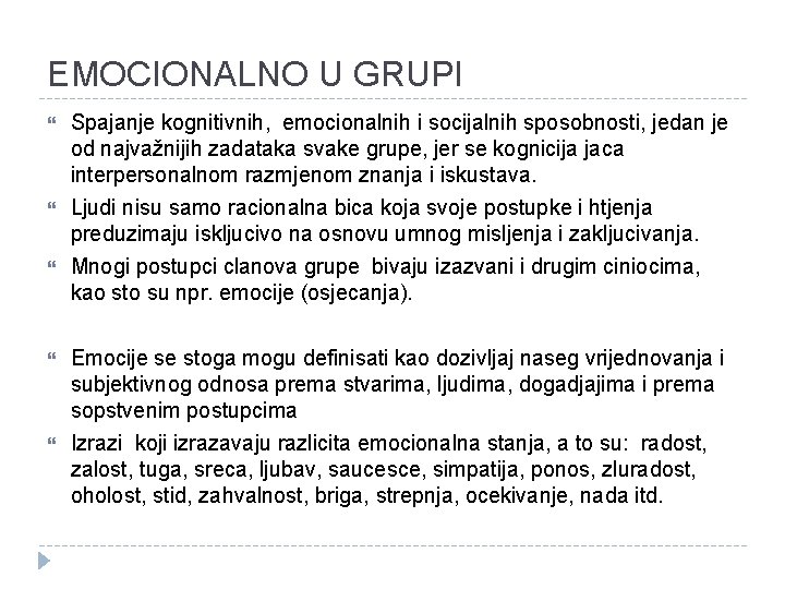 EMOCIONALNO U GRUPI Spajanje kognitivnih, emocionalnih i socijalnih sposobnosti, jedan je od najvažnijih zadataka