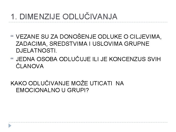 1. DIMENZIJE ODLUČIVANJA VEZANE SU ZA DONOŠENJE ODLUKE O CILJEVIMA, ZADACIMA, SREDSTVIMA I USLOVIMA