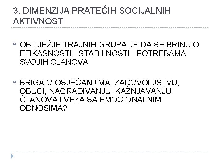 3. DIMENZIJA PRATEĆIH SOCIJALNIH AKTIVNOSTI OBILJEŽJE TRAJNIH GRUPA JE DA SE BRINU O EFIKASNOSTI,