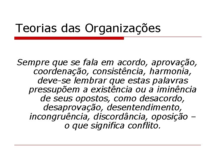 Teorias das Organizações Sempre que se fala em acordo, aprovação, coordenação, consistência, harmonia, deve-se