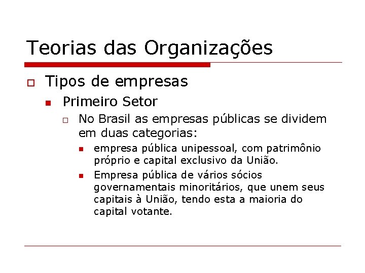 Teorias das Organizações o Tipos de empresas n Primeiro Setor o No Brasil as