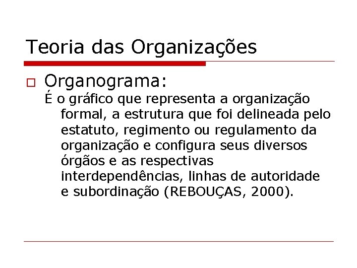 Teoria das Organizações o Organograma: É o gráfico que representa a organização formal, a