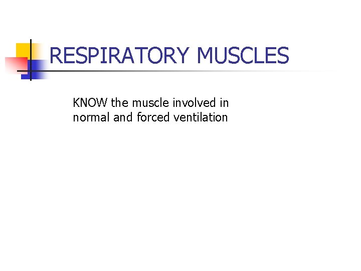 RESPIRATORY MUSCLES KNOW the muscle involved in normal and forced ventilation 