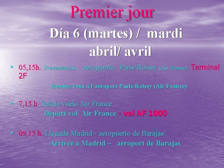 Premier jour Día 6 (martes) / mardi abril/ avril • 05, 15 h. 2