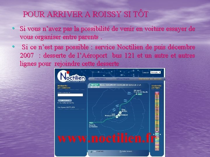 POUR ARRIVER A ROISSY SI TÔT • Si vous n’avez pas la possibilité de