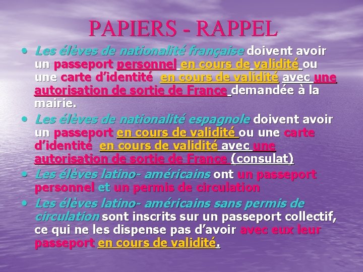 PAPIERS - RAPPEL • Les élèves de nationalité française doivent avoir • • un