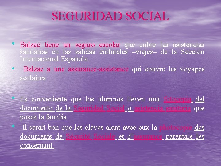 SEGURIDAD SOCIAL • • Balzac tiene un seguro escolar que cubre las asistencias sanitarias