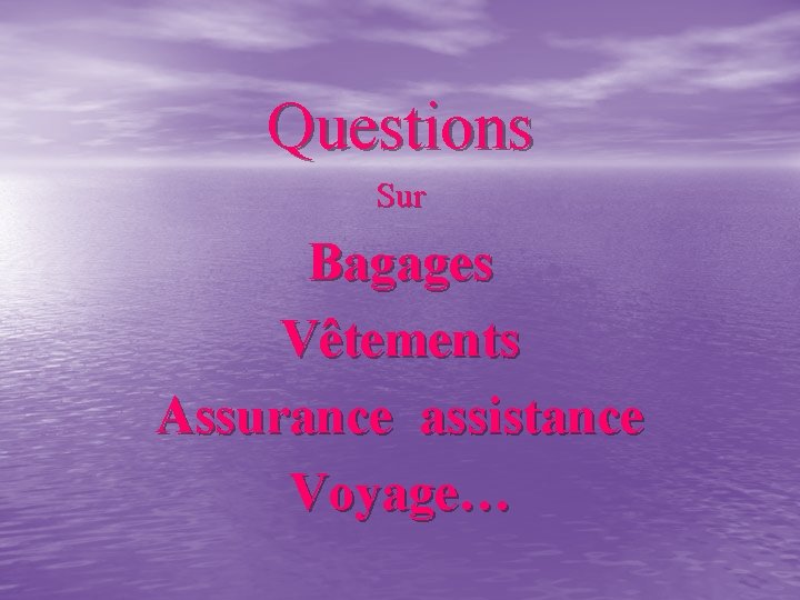 Questions Sur Bagages Vêtements Assurance assistance Voyage… 