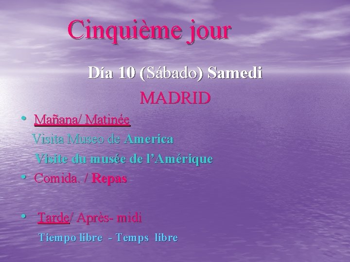 Cinquième jour Día 10 (Sábado) Samedi MADRID • Mañana/ Matinée Visita Museo de America