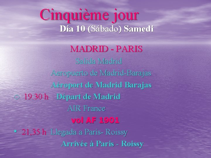 Cinquième jour Día 10 (Sábado) Samedi MADRID - PARIS Salida Madrid Aeropuerto de Madrid-Barajas