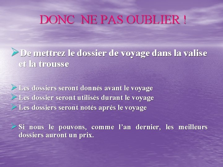 DONC NE PAS OUBLIER ! ØDe mettrez le dossier de voyage dans la valise