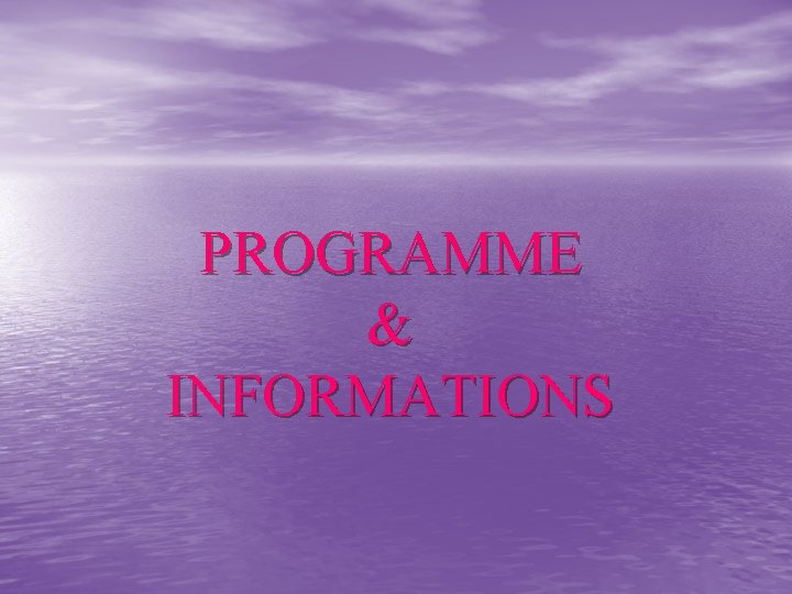 PROGRAMME & INFORMATIONS 