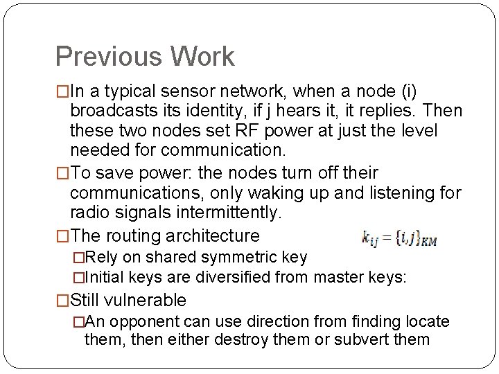 Previous Work �In a typical sensor network, when a node (i) broadcasts identity, if