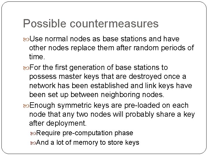 Possible countermeasures Use normal nodes as base stations and have other nodes replace them