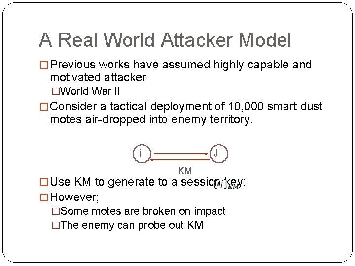 A Real World Attacker Model � Previous works have assumed highly capable and motivated