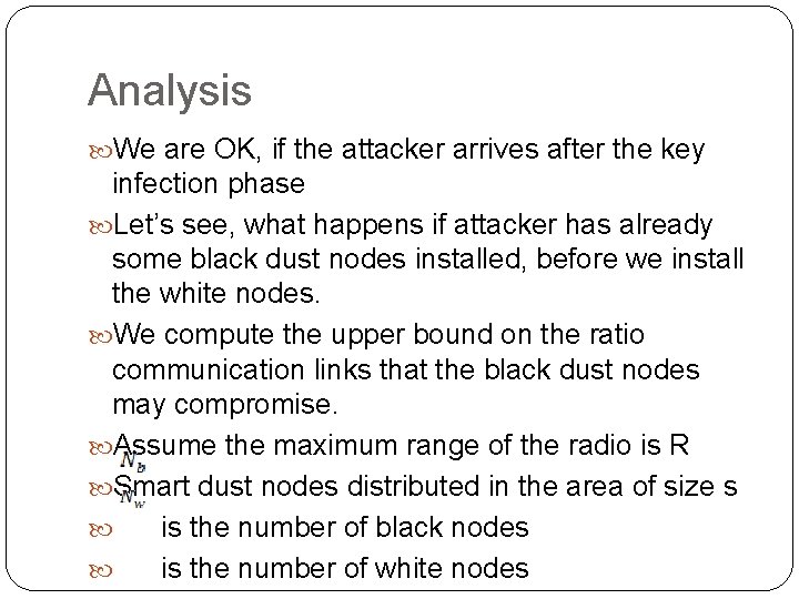 Analysis We are OK, if the attacker arrives after the key infection phase Let’s