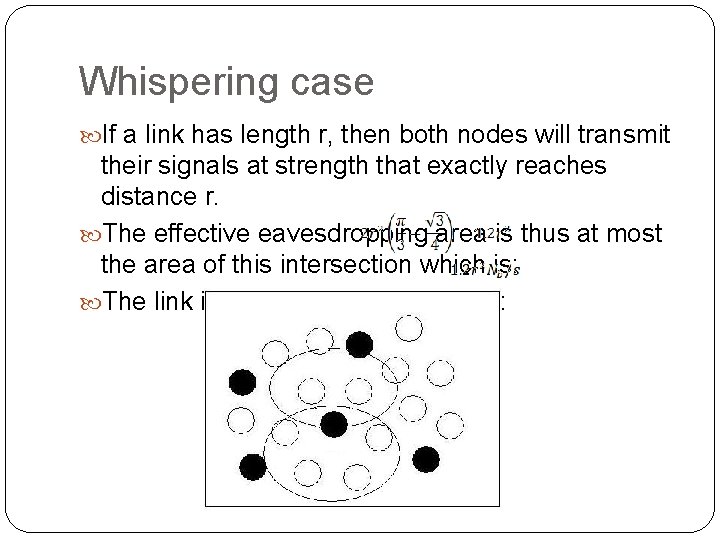 Whispering case If a link has length r, then both nodes will transmit their