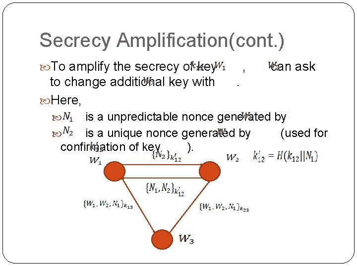 Secrecy Amplification(cont. ) To amplify the secrecy of key to change additional key with