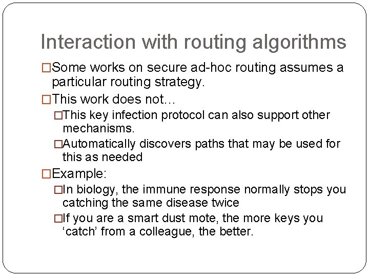 Interaction with routing algorithms �Some works on secure ad-hoc routing assumes a particular routing
