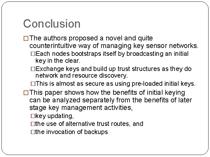 Conclusion � The authors proposed a novel and quite counterintuitive way of managing key