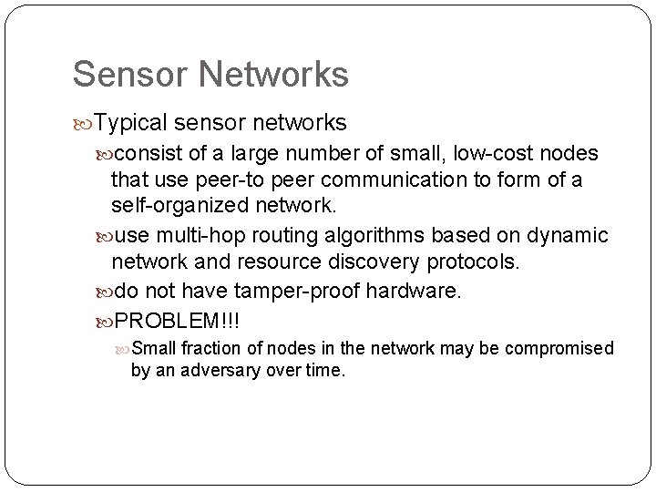 Sensor Networks Typical sensor networks consist of a large number of small, low-cost nodes