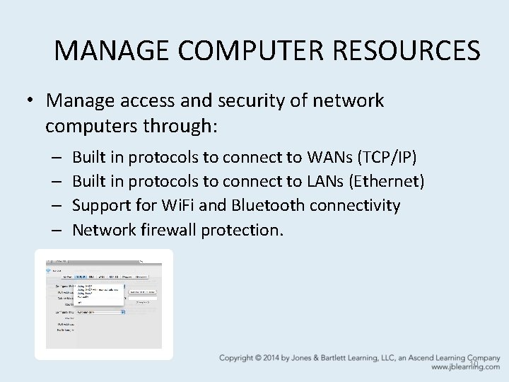 MANAGE COMPUTER RESOURCES • Manage access and security of network computers through: – –