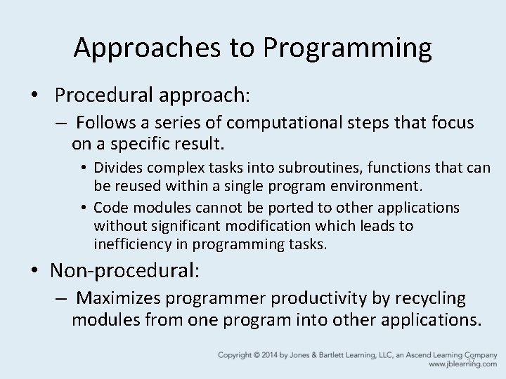 Approaches to Programming • Procedural approach: – Follows a series of computational steps that