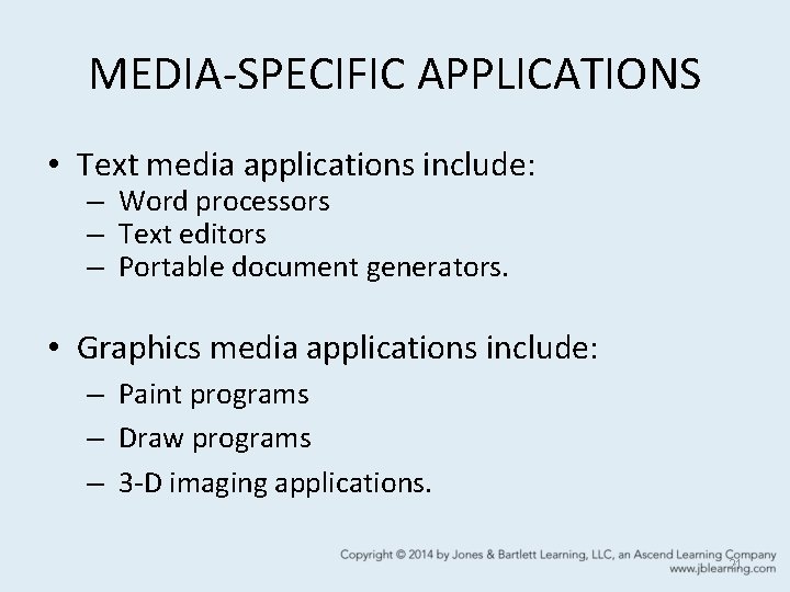 MEDIA-SPECIFIC APPLICATIONS • Text media applications include: – Word processors – Text editors –