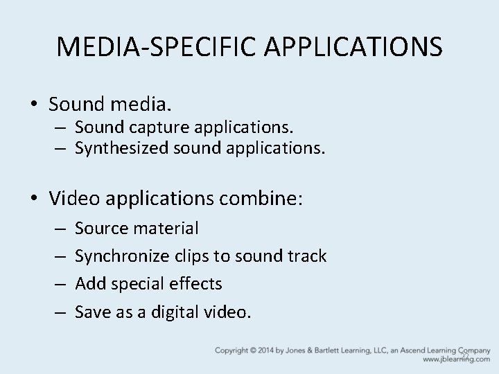 MEDIA-SPECIFIC APPLICATIONS • Sound media. – Sound capture applications. – Synthesized sound applications. •